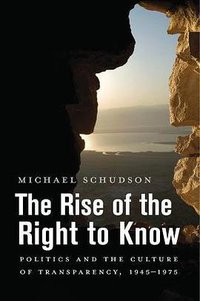 The Rise of the Right to Know (Belknap Press 2018)