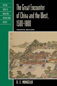The Great Encounter of China and the West, 1500-1800 (Rowman & Littlefield Publishers 2012)