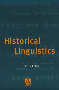 Historical Linguistics (A Hodder Arnold Publication 1996)