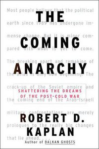 The Coming Anarchy (Random House 2000)