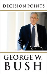 Decision Points (Virgin Books 2010)