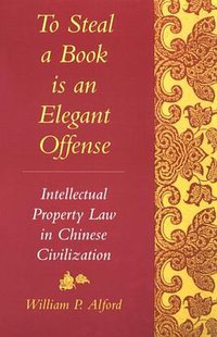 To Steal a Book Is an Elegant Offense (Stanford University Press 1997)