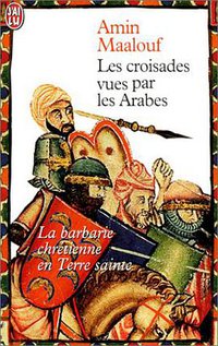 Les Croisades vues par les arabes (J'ai lu 1999)