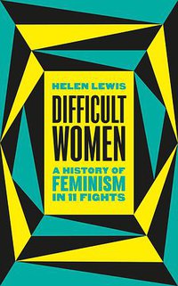 Difficult Women (Jonathan Cape 2020)