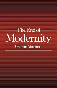 End of Modernity (The Johns Hopkins University Press 1991)