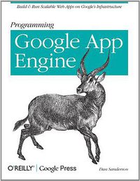 Programming Google App Engine (O'Reilly Media 2009)