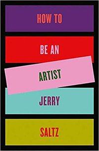 How to Be an Artist (Riverhead Books 2020)