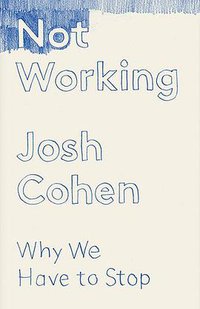 Not Working (Granta Books 2019)