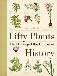 Fifty Plants That Changed the Course of History (David & Charles 2010)
