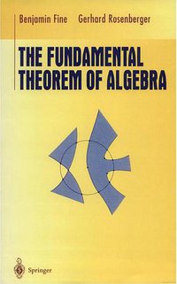 The Fundamental Theorem of Algebra (Undergraduate Texts in Mathematics) (Springer 1997)
