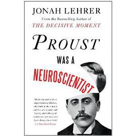 Proust Was a Neuroscientist
