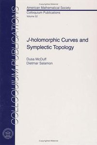 J-holomorphic Curves and Symplectic Topology (American Mathematical Society 2004)