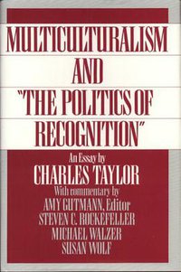 Multiculturalism and the Politics of Recognition (Princeton University Press 1992)