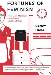 Fortunes of Feminism (Verso 2013)