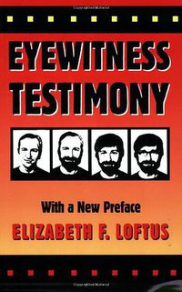 Eyewitness Testimony (Harvard University Press 1996)