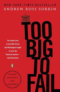 Too Big to Fail (Penguin Books 2010)