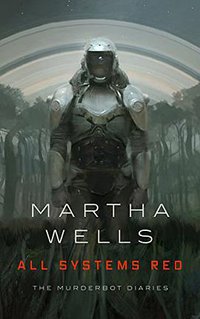 All Systems Red (Tor.com 2017)