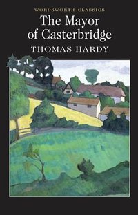 The Mayor of Casterbridge (Wordsworth Editions Ltd 1994)