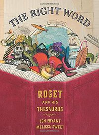 The Right Word: Roget and His Thesaurus (Eerdmans Books 2014)