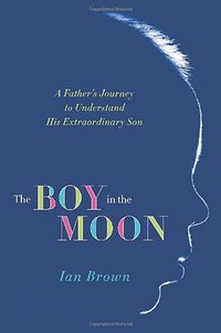 The Boy in the Moon (St. Martin's Press 2011)