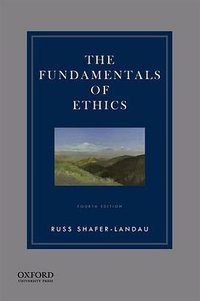 The Fundamentals of Ethics (Oxford University Press 2017)