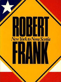 Robert Frank:New York to Nova Scotia
