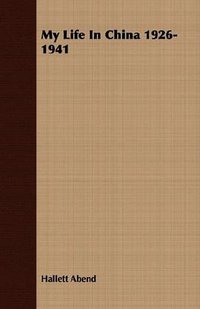 My Life In China 1926-1941 (Addison Press 2007)