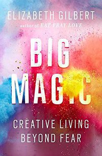 Big Magic (Riverhead Books 2015)