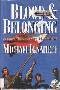 Blood and Belonging (Farrar Straus & Giroux 1994)