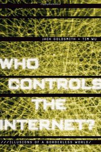 Who Controls the Internet? (Oxford University Press 2006)
