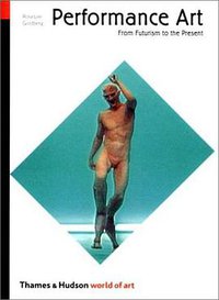 Performance Art (Thames & Hudson 2001)