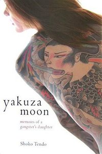 Yakuza Moon (Kodansha International 2007)