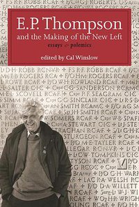 E.P. Thompson and the Making of the New Left (Monthly Review Press 2014)
