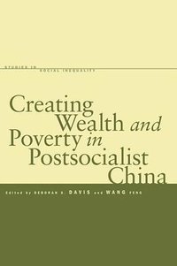 Creating Wealth and Poverty in Postsocialist China (Stanford University Press 2008)