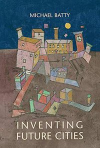Inventing Future Cities (MIT Press 2019)