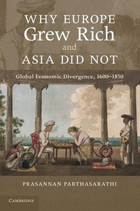 Why Europe Grew Rich and Asia Did Not (Cambridge University Press 2011)