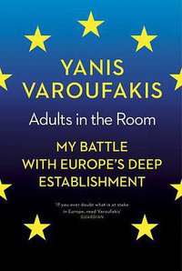 Adults in the Room (Bodley Head 2017)