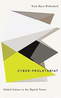Cyber-Proletariat (Pluto Press 2015)