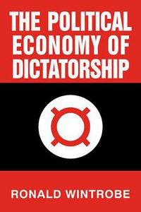 The Political Economy of Dictatorship (Cambridge University Press 2000)