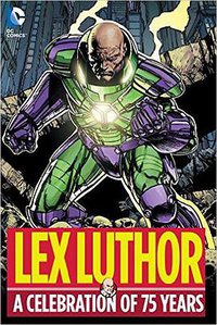 Lex Luthor: A Celebration of 75 Years
