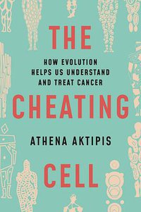 The Cheating Cell (Princeton University Press 2020)