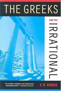 The Greeks and the Irrational (University of California Press 2004)