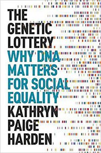 The Genetic Lottery (Princeton University Press 2021)