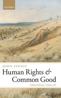 Human Rights and Common Good (OUP UK 2011)