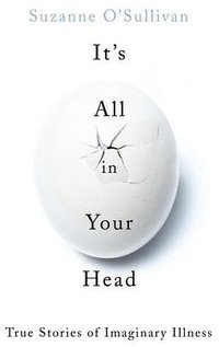 It's All in Your Head (Chatto & Windus 2015)