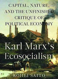 Karl Marx’s Ecosocialism (Monthly Review Press 2017)