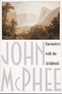 Encounters with the Archdruid (Farrar, Straus and Giroux 1980)