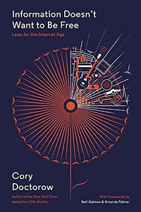 Information Doesn't Want to Be Free (McSweeney's Publishing 2014)