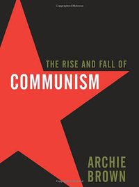 The Rise and Fall of Communism (Ecco 2009)