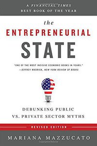 The Entrepreneurial State (PublicAffairs 2015)